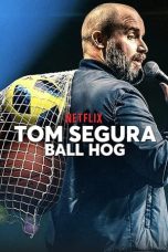 Nonton film Tom Segura: Ball Hog (2020)