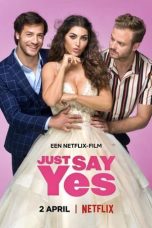 Nonton film Just Say Yes (2021)