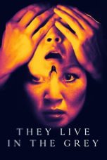 Nonton film They Live in The Grey (2022)